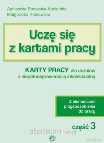 Uczę się z kartami pracy cz. 3 Karty Pracy dla uczniów z niepełnosprawnością - Agnieszka Borowska-Kociemba, Małgorzata Krukowska [KSIĄŻKA]