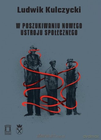 W poszukiwaniu nowego ustroju społecznego - Ludwik Kulczycki [KSIĄŻKA]