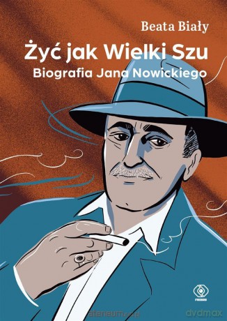 Żyć jak Wielki Szu. Biografia Jana Nowickiego - Beata Biały [KSIĄŻKA]