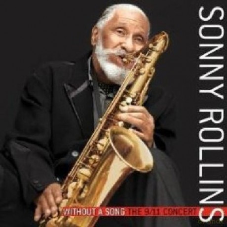 Sonny Rollins: Without a Song 9/11 Concert [CD]