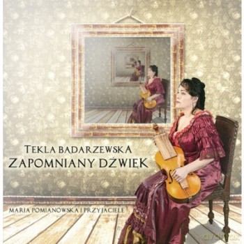 Tekla Bądarzewska, Pomianowska: Zapomniany dźwięk [CD]