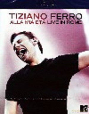 Tiziano Ferro: Alla Mia Eta Live In Roma [Blu-Ray]