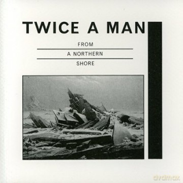 Twice A Man: From A Northen Shore [CD]