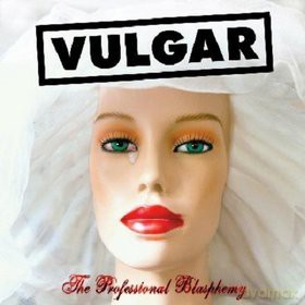 Vulgar: The Professional Blasphemy [CD]