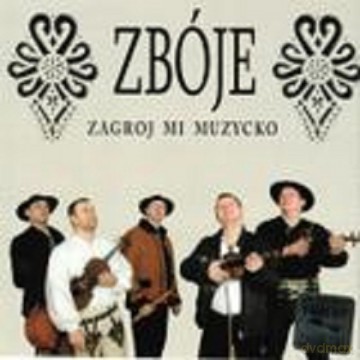 Zbóje: Zagraj mi muzycko [CD]