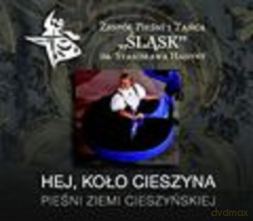 Zespół Pieśni i Tańca Śląsk: Hej, koło Cieszyna [CD]