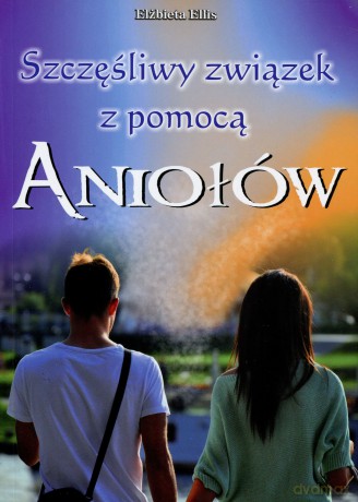 szczesliwy zwiazek z pomoca aniolow - elzbieta ellis [KSIĄŻKA]