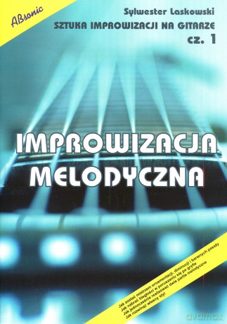 Sztuka Improwizacji Na Gitarze 1- melodyczna [KSIĄŻKA]