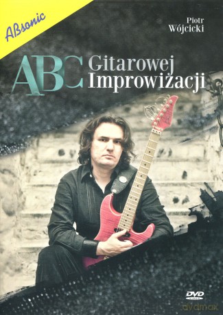 Abc Gitarowej Improwizacji - Piotr Wójcicki [DVD]