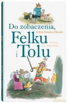 Do zobaczenia, Felku i Tolu - Sylvia Vanden Heede [KSIĄŻKA]