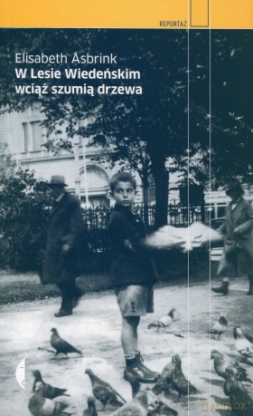 w lesie wiedenskim wciaz szumia drzewa - elisabeth asbrink [KSIĄŻKA]