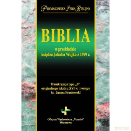 Biblia w przekładzie księdza Jakuba Wujka [KSIĄŻKA]