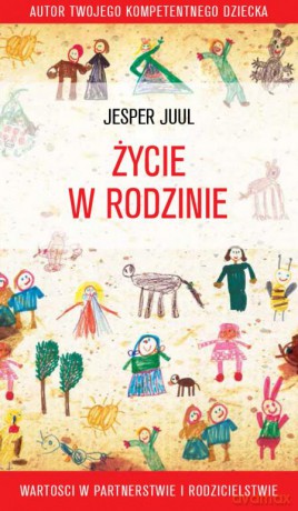 Życie w rodzinie - Jesper Juul [KSIĄŻKA]