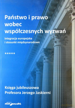 Państwo i prawo wobec współczesnych wyzwań. Integracja europejska i stosunki międzynarodowe - Ryszard M. Czarny, Kamil Spryszak [KSIĄŻKA]