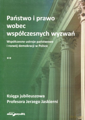 Państwo i prawo wobec współczesnych wyzwań. Współczesne ustroje państwowe i rozwój demokracji w Polsce - Ryszard M. Czarny, Kamil Spryszak [KSIĄŻKA]