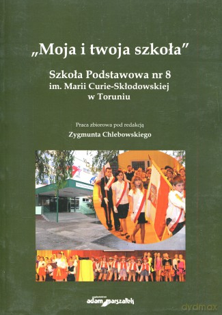 Moja i twoja szkoła. Szkoła Podstawowa [KSIĄŻKA]