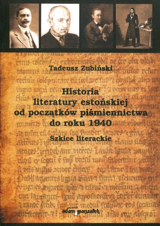 Historia literatury estońskiej od początków piśmiennictwa do roku 1940. Sztice literackie - Tadeusz Zubiński [KSIĄŻKA]