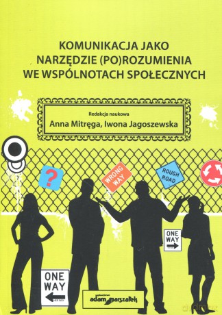 Komunikacja jako narzędzie (po)rozumienia - Anna Mitręga, Iwona Jagoszewska [KSIĄŻKA]
