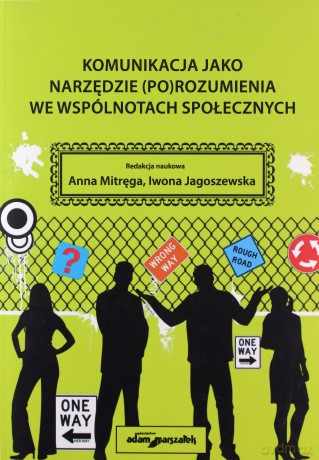 Komunikacja jako narzędzie (po)rozumienia - Anna Mitręga, Iwona Jagoszewska [KSIĄŻKA]
