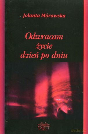 Odwracam życie dzień po dniu - Jolanta Mórawska [KSIĄŻKA]