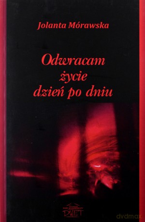 Odwracam życie dzień po dniu - Jolanta Mórawska [KSIĄŻKA]