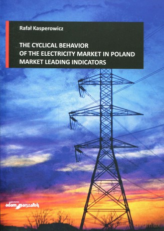 The cyclical behavior of the electricity market in Poland market leading indicators - Rafał Kasperowicz [KSIĄŻKA]