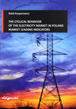 The cyclical behavior of the electricity market in Poland market leading indicators - Rafał Kasperowicz [KSIĄŻKA]