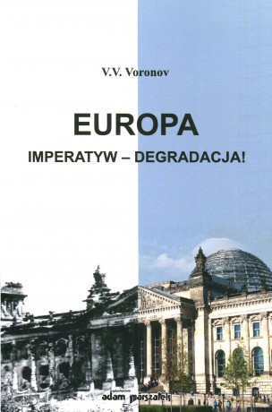 Europa. Imperatyw - Degradacja! - V.V. Voronov [KSIĄŻKA]