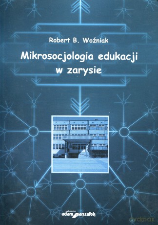 Mikrosocjologia edukacji w zarysie - [KSIĄŻKA]