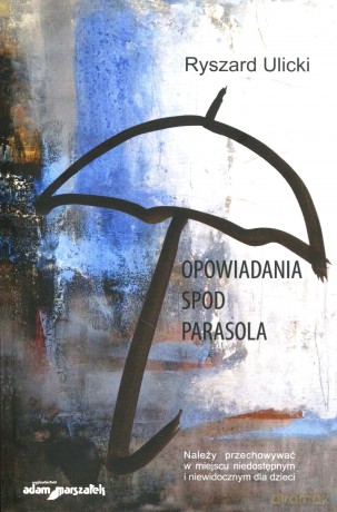 Opowiadania spod parasola. - Ryszard Ulicki [KSIĄŻKA]