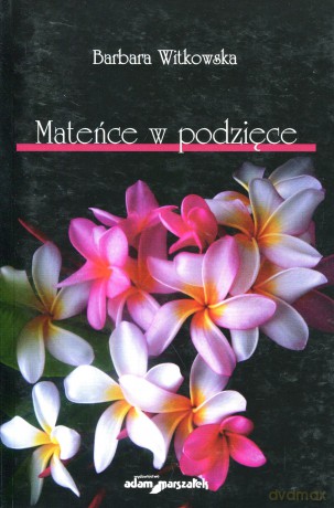 Mateńce w podzięce - Barbara Witkowska [KSIĄŻKA]
