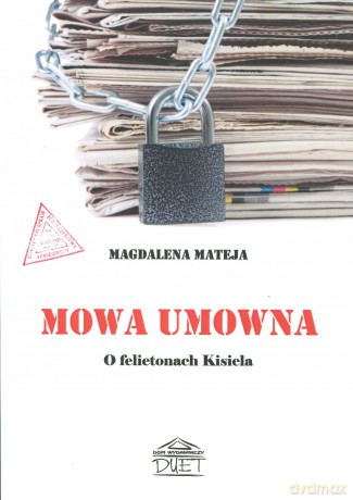 Mowa umowna. O felietonach Kisiela - Magdalena Mateja [KSIĄŻKA]