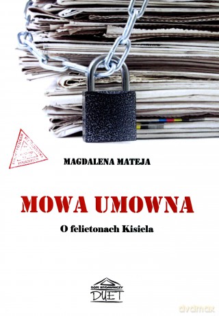 Mowa umowna. O felietonach Kisiela - Magdalena Mateja [KSIĄŻKA]