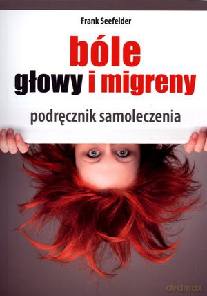 Bóle głowy i migreny - Frank Seefelder [KSIĄŻKA]
