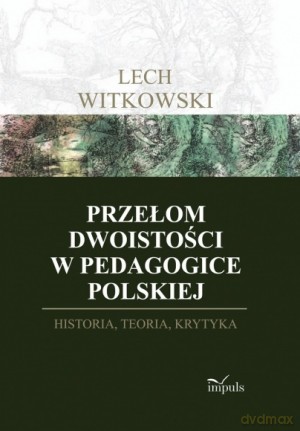 Przełom dwoistości w pedagogice polskiej - Lech Witkowski [KSIĄŻKA]