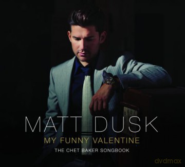 Matt Dusk: My Funny Valentine: The Chet Baker Songbook (digipack) [CD]