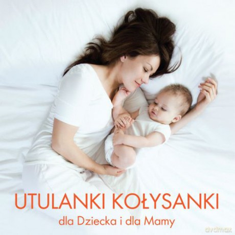Utulanki - Kołysanki Dla mamy i dla dziecka [CD]