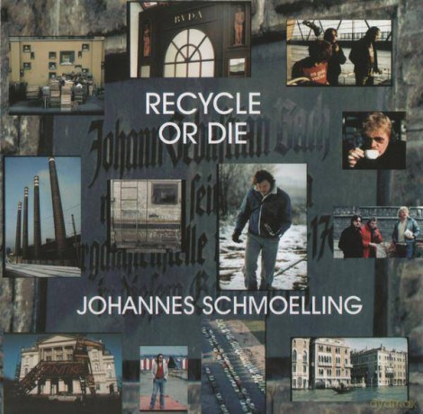 Johannes Schmoelling: Recycle Or Die [CD]
