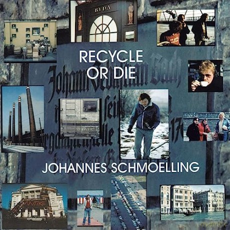 Johannes Schmoelling: Recycle Or Die [CD]