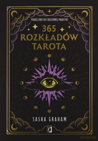 365 rozkładów Tarota. Podręcznik do codziennej praktyki - Sasha Graham [KSIĄŻKA]