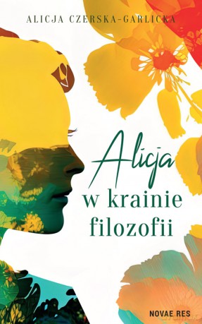 Alicja w krainie filozofii - Alicja Czerska-Garlicka [KSIĄŻKA]