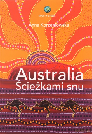 Australia. Ścieżkami snu - Anna Korzeniowska [KSIĄŻKA]