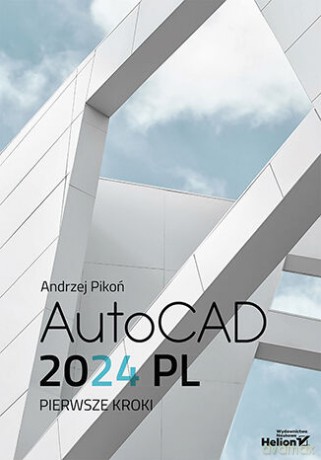 AutoCAD 2024 PL. Pierwsze kroki - Andrzej Pikoń [KSIĄŻKA]