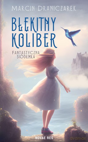 Błękitny koliber - Marcin Draniczarek [KSIĄŻKA]
