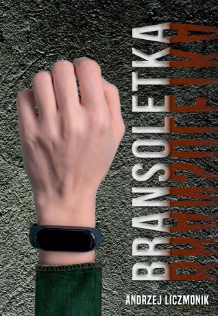 Bransoletka - Andrzej Liczmonik [KSIĄŻKA]