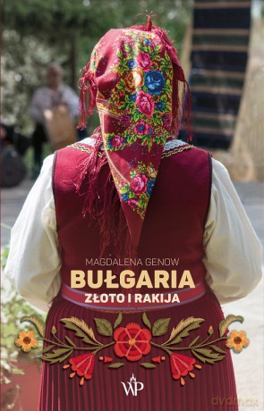 Bułgaria. Złoto i rakija - Magdalena Genow [KSIĄŻKA]