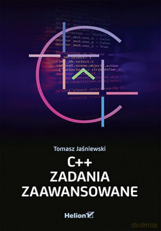C++. Zadania zaawansowane - Tomasz Jaśniewski [KSIĄŻKA]
