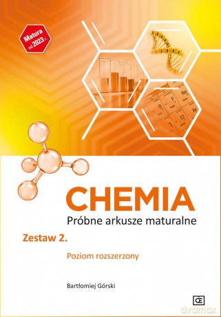 Chemia Próbne arkusze maturalne Zestaw 2. Poziom rozszerzony - Bartłomiej Górski [KSIĄŻKA]