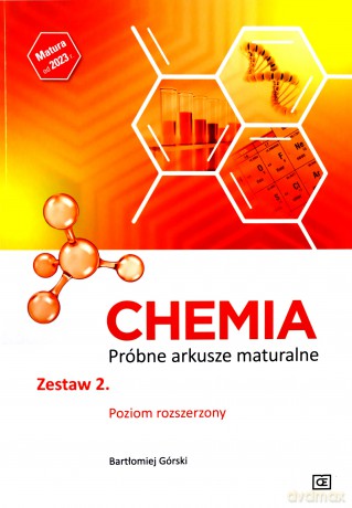 Chemia Próbne arkusze maturalne Zestaw 2. Poziom rozszerzony - Bartłomiej Górski [KSIĄŻKA]