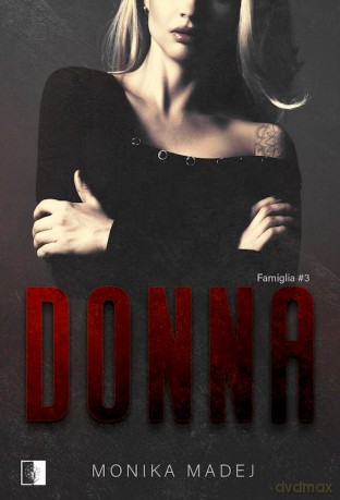 Donna. Famiglia (Tom 3) - Monika Madej [KSIĄŻKA]